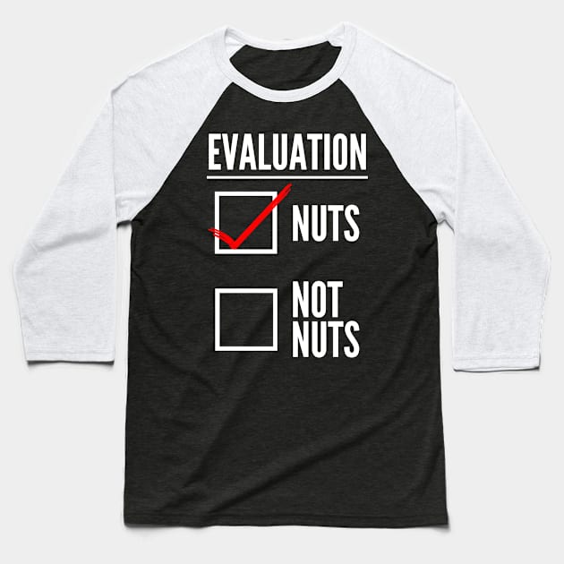 Evaluation: Nuts Or Not Nuts Baseball T-Shirt by GraphicsGarageProject